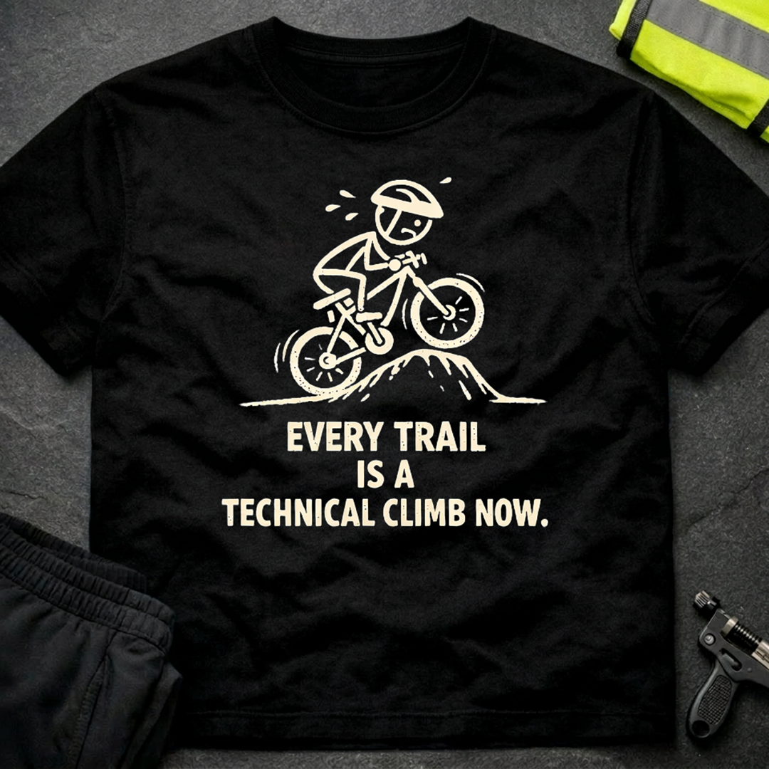 Every trail is a technical climb T-Shirt