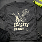 Exactly as planned T-Shirt