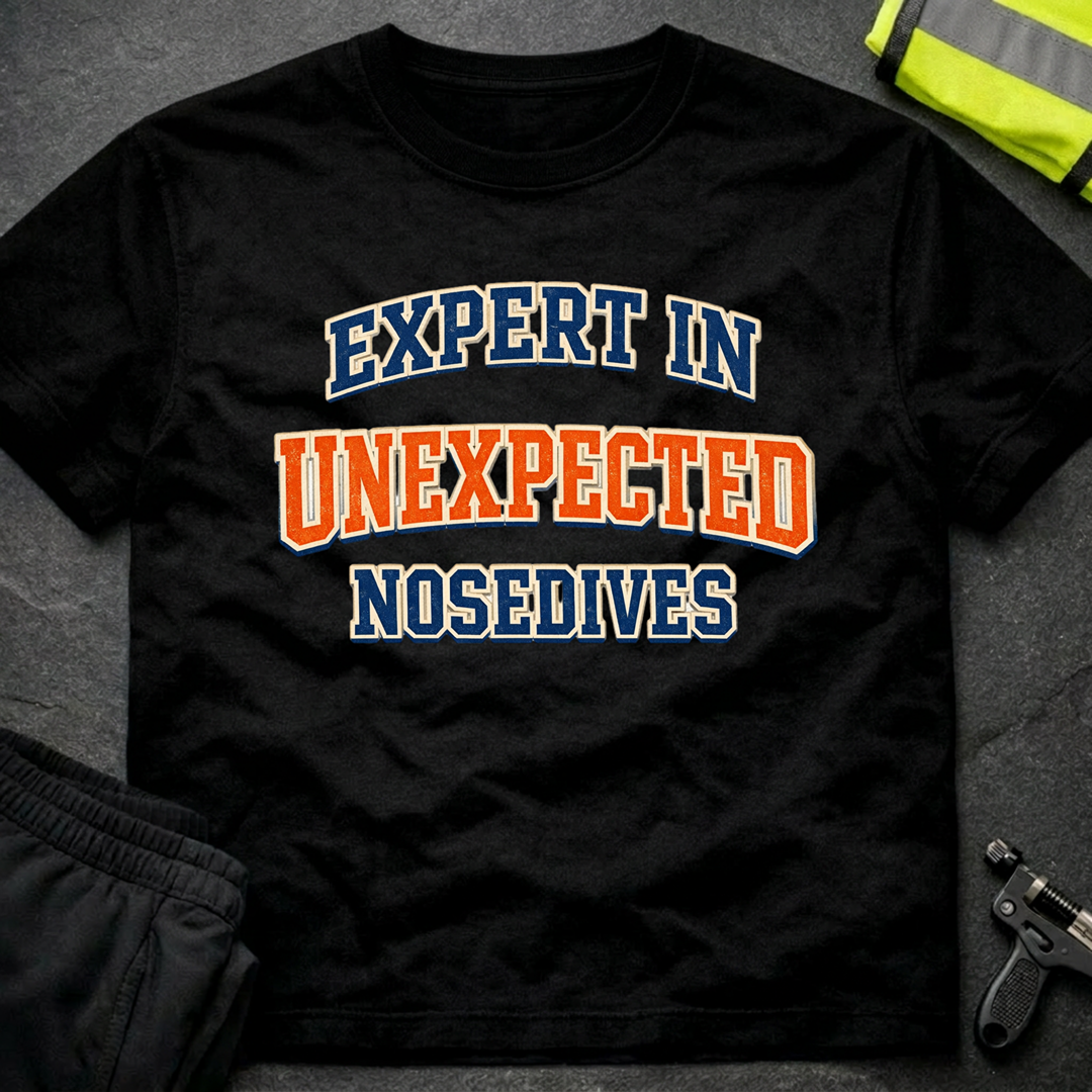 Expert in unexpeced nosedives T-Shirt