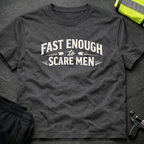 Fast enough to scare men T-Shirt