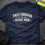 Fast enough to scare men T-Shirt