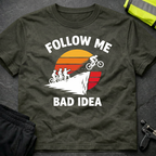 Follow me bad ides T-Shirt