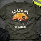 Follow me for bad ideas T-Shirt
