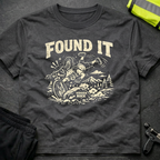 Found it T-Shirt