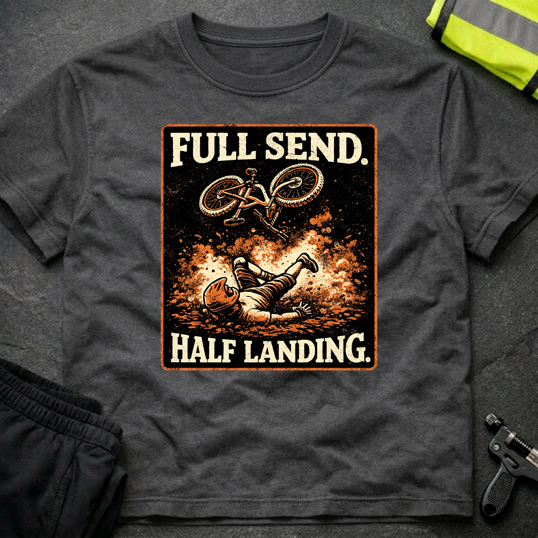 Full send Half landing T-Shirt