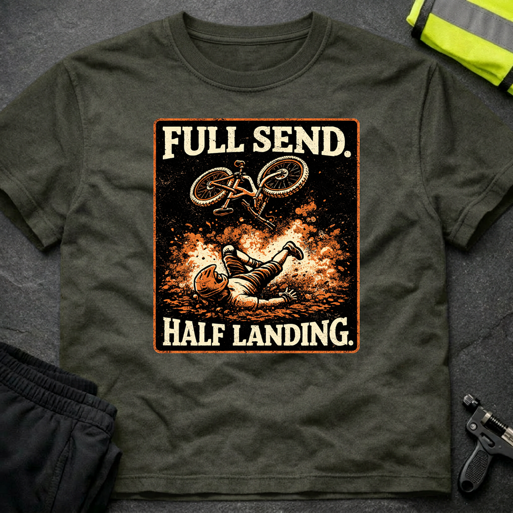 Full send Half landing T-Shirt