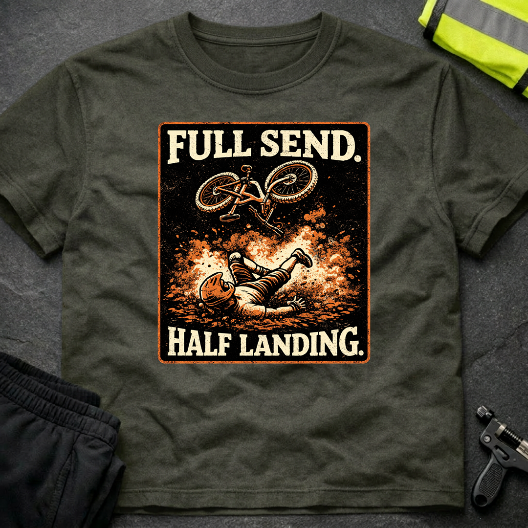 Full send Half landing T-Shirt