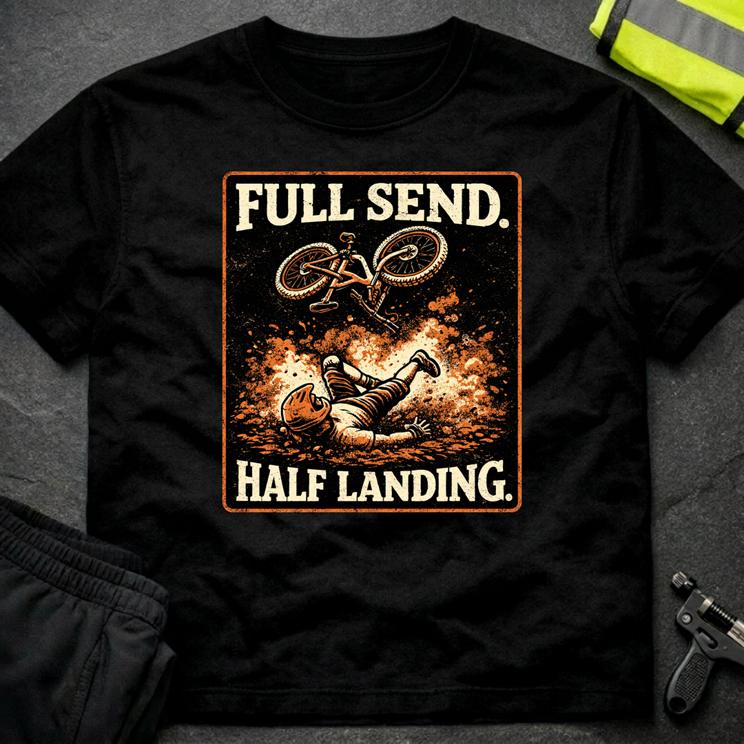 Full send Half landing T-Shirt