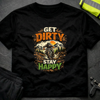 Get dirty Stay happy T-Shirt