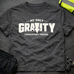 Gravity My only consistent friend T-Shirt