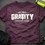 Gravity My only consistent friend T-Shirt
