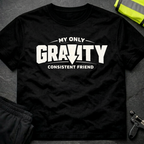 Gravity My only consistent friend T-Shirt
