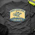 Gravity always wins I just delay it T-Shirt
