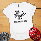 Gravity always wins  cycling T-Shirt
