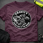 Gravity doing most of the work T-Shirt