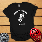 Gravity wins again 2 Downhill T-Shirt