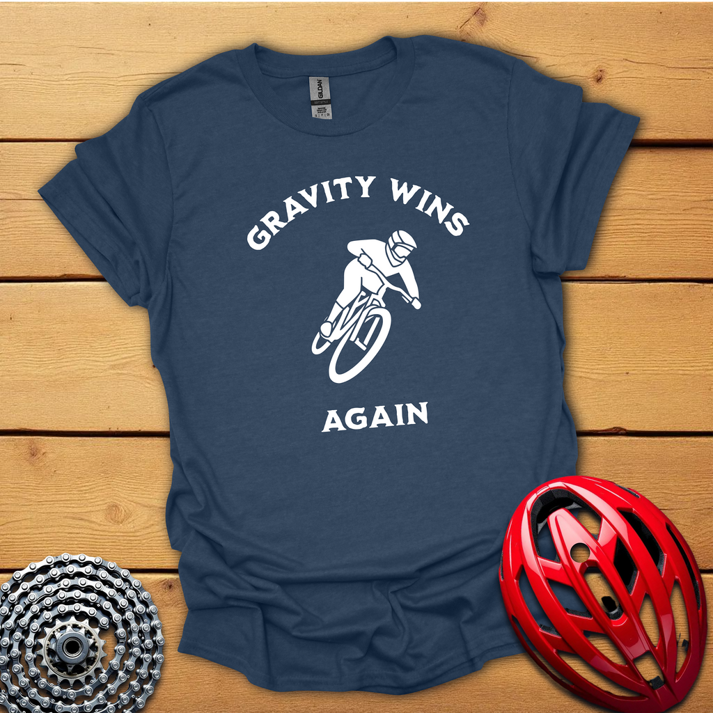 Gravity wins again 2 Downhill T-Shirt