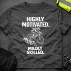 Highly Motivated T-Shirt