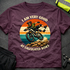 I'm very good at calculated risks T-Shirt