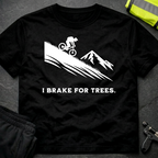 I brake for Trees Downhill T-Shirt