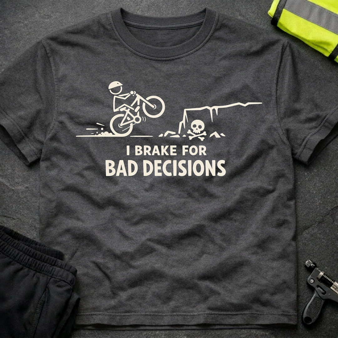 I brake for bad decisions T-Shirt