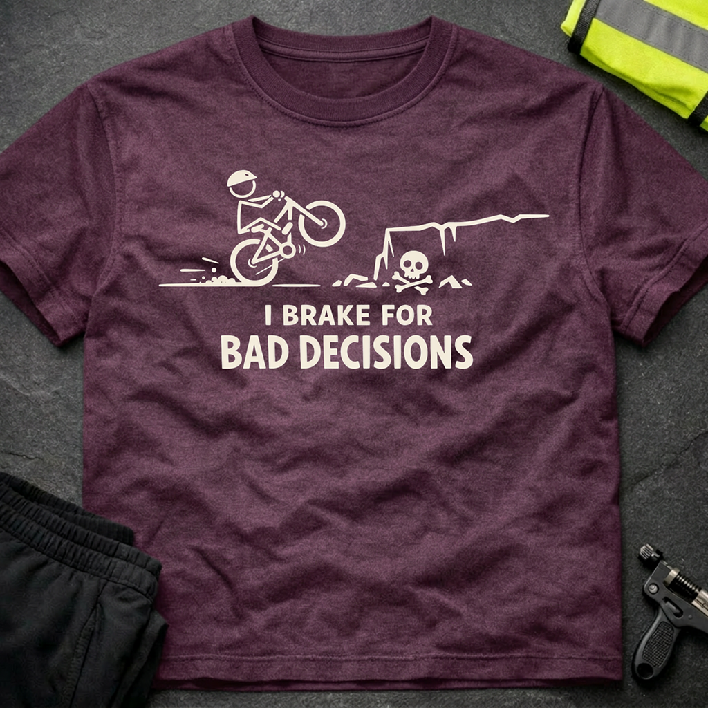 I brake for bad decisions T-Shirt