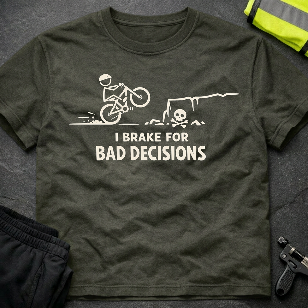 I brake for bad decisions T-Shirt