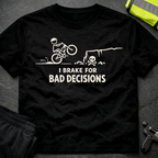 I brake for bad decisions T-Shirt