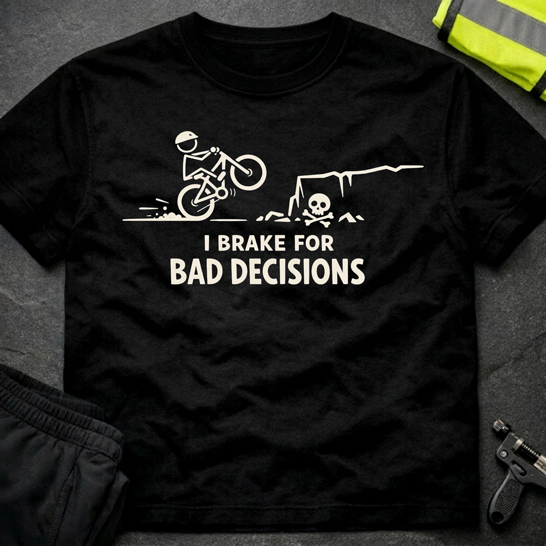 I brake for bad decisions T-Shirt