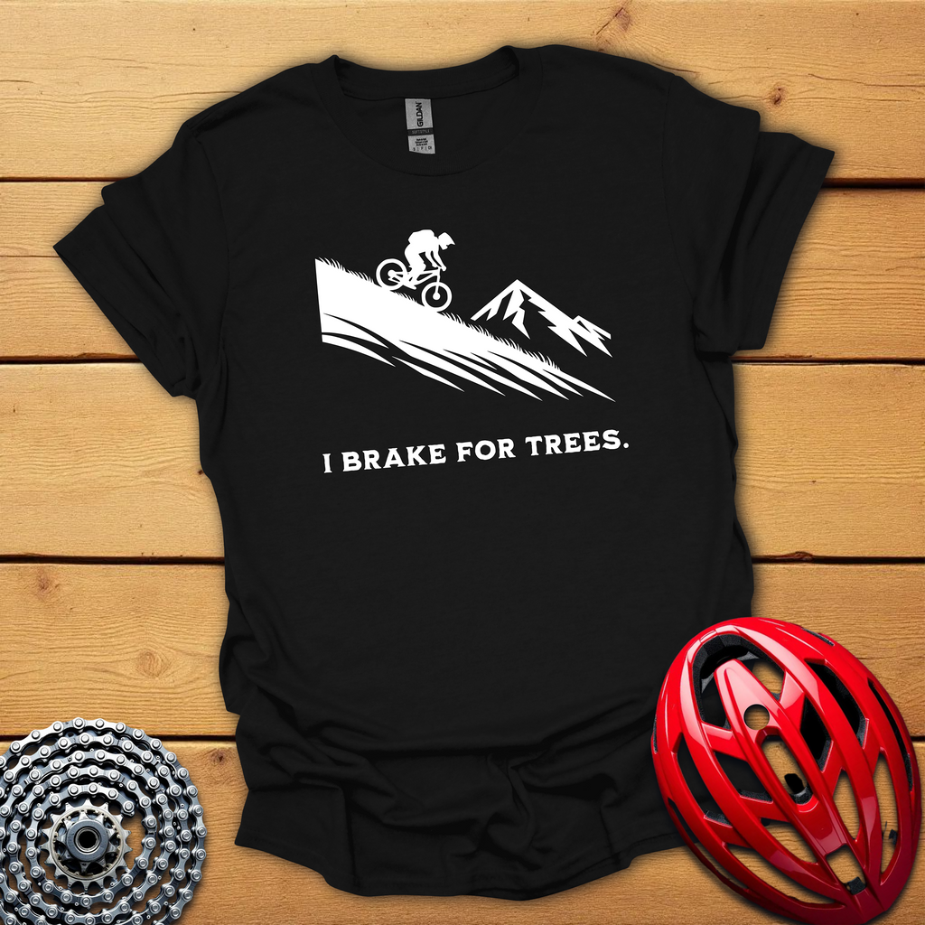 I brake for Trees Downhill T-Shirt