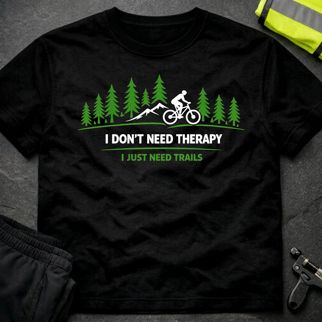 I don't need Therapy T-Shirt