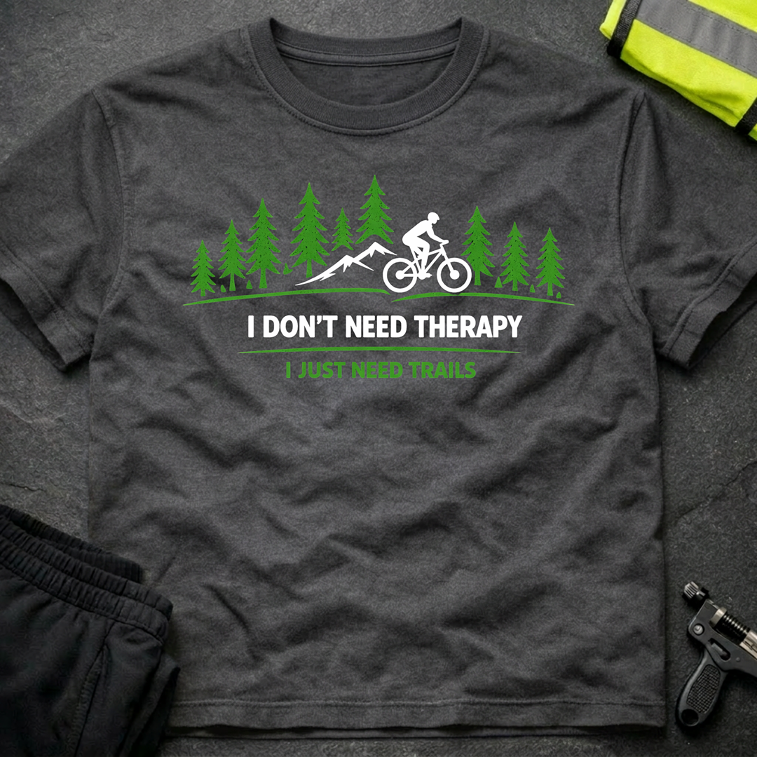 I don't need Therapy T-Shirt