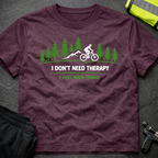 I don't need Therapy T-Shirt
