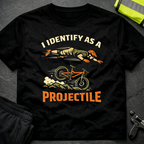I identify as a projectile T-Shirt