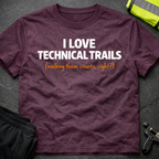 I love technical trails T-Shirt