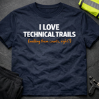 I love technical trails T-Shirt
