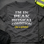 I'm in peak physical condition T-Shirt