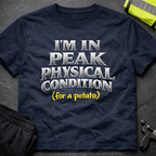 I'm in peak physical condition T-Shirt
