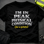 I'm in peak physical condition T-Shirt