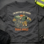 I'm not out of shape T-Shirt