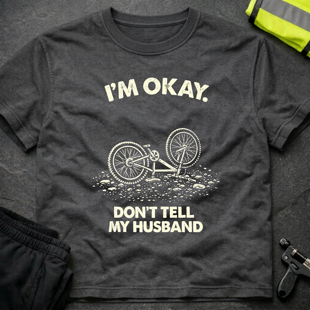 I'm ok Don't tell my husband T-Shirt
