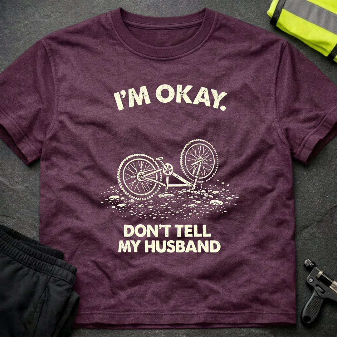 I'm ok Don't tell my husband T-Shirt