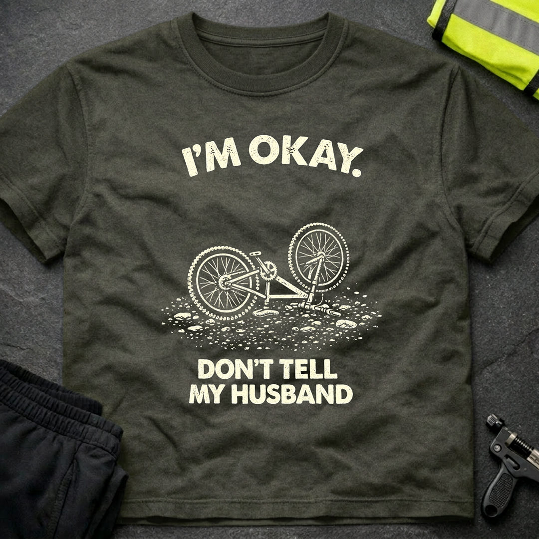 I'm ok Don't tell my husband T-Shirt