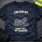 I'm ok Don't tell my husband T-Shirt