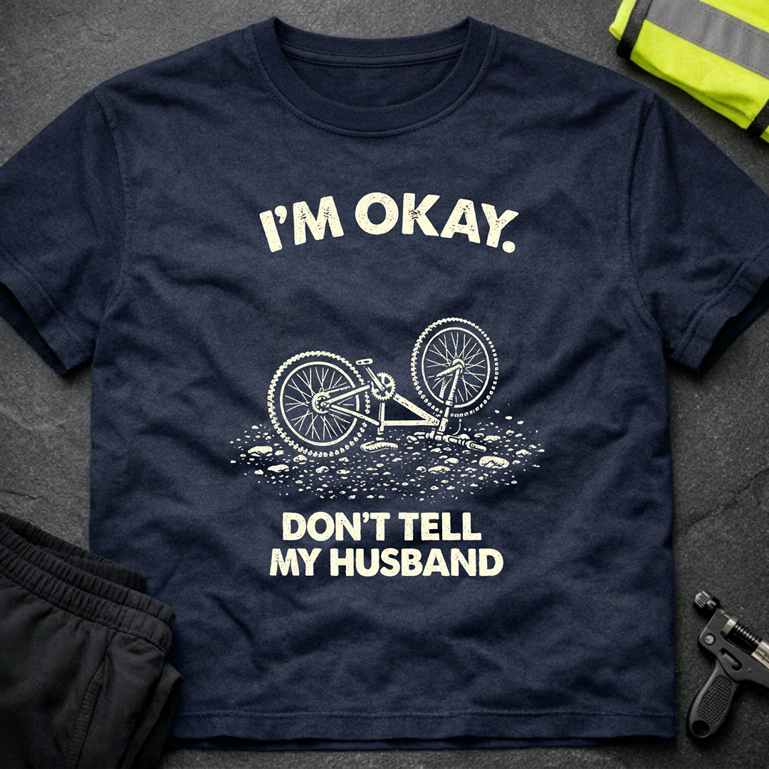 I'm ok Don't tell my husband T-Shirt