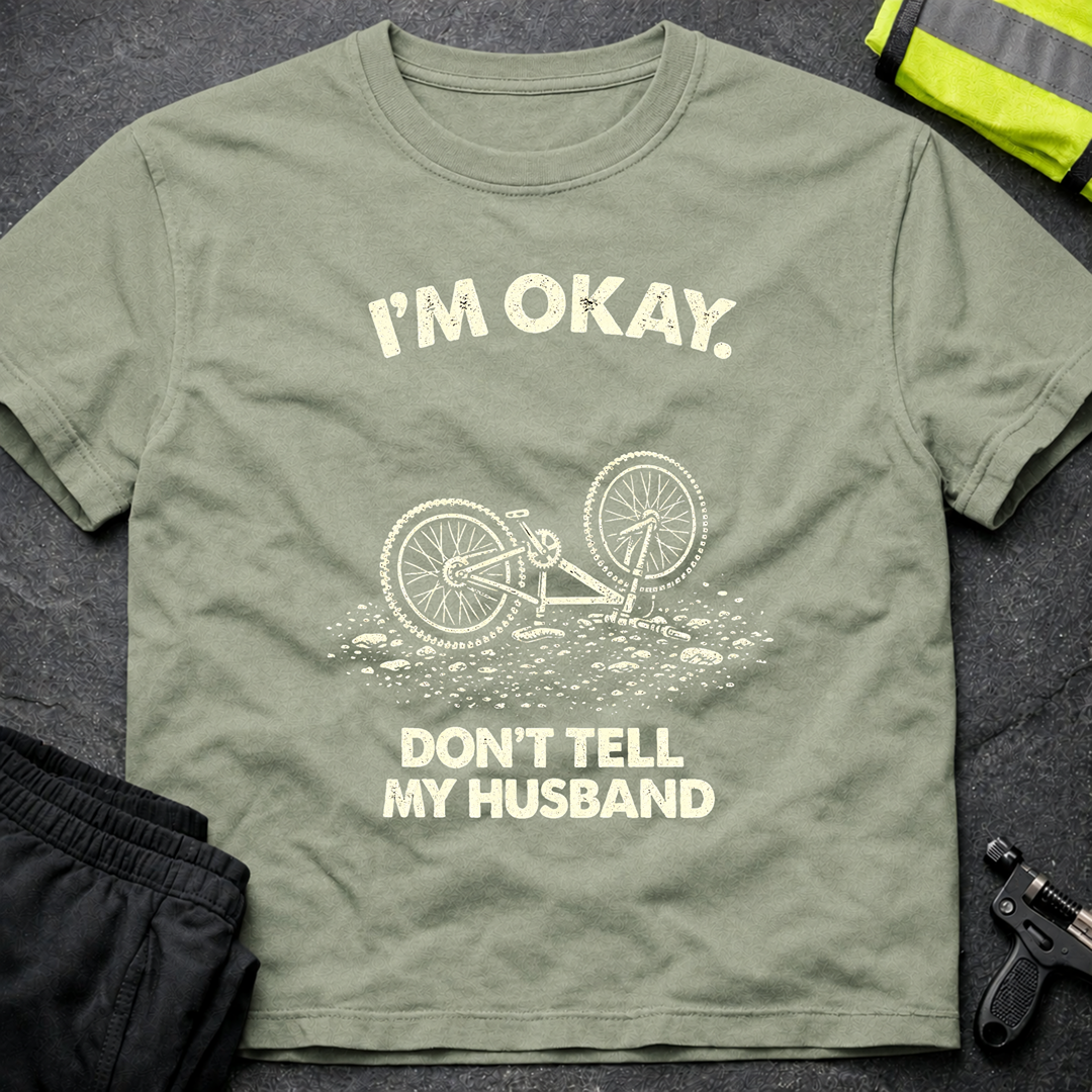 I'm ok Don't tell my husband T-Shirt