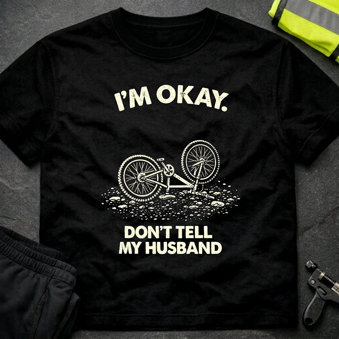 I'm ok Don't tell my husband T-Shirt