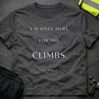 I'm only here for the climbs T-Shirt