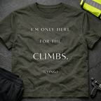 I'm only here for the climbs T-Shirt