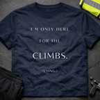 I'm only here for the climbs T-Shirt